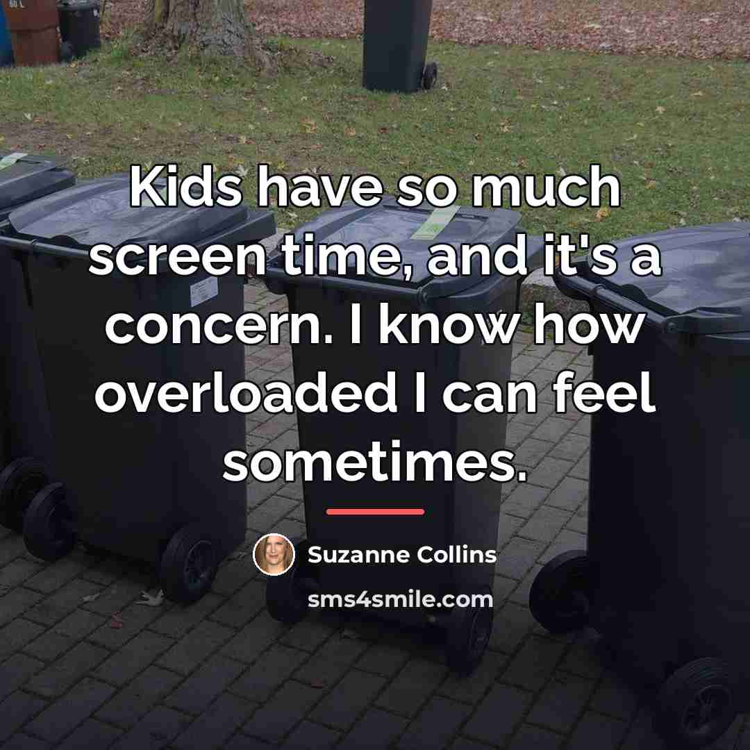“Kids have so much screen time, and it's a concern.…” quote by Suzanne Collins