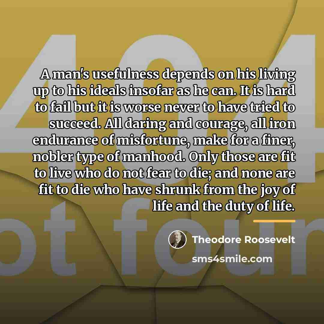 “A man's usefulness depends on his living up to his…” quote by Theodore Roosevelt
