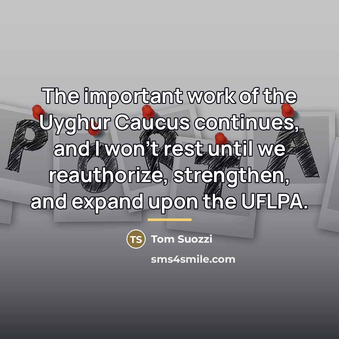 “The important work of the Uyghur Caucus continues, and I…” quote by Tom Suozzi