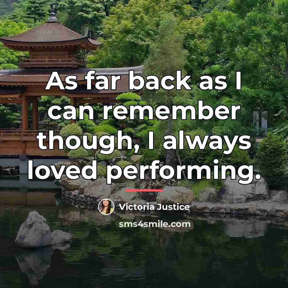 “As far back as I can remember though, I always…” quote by Victoria Justice