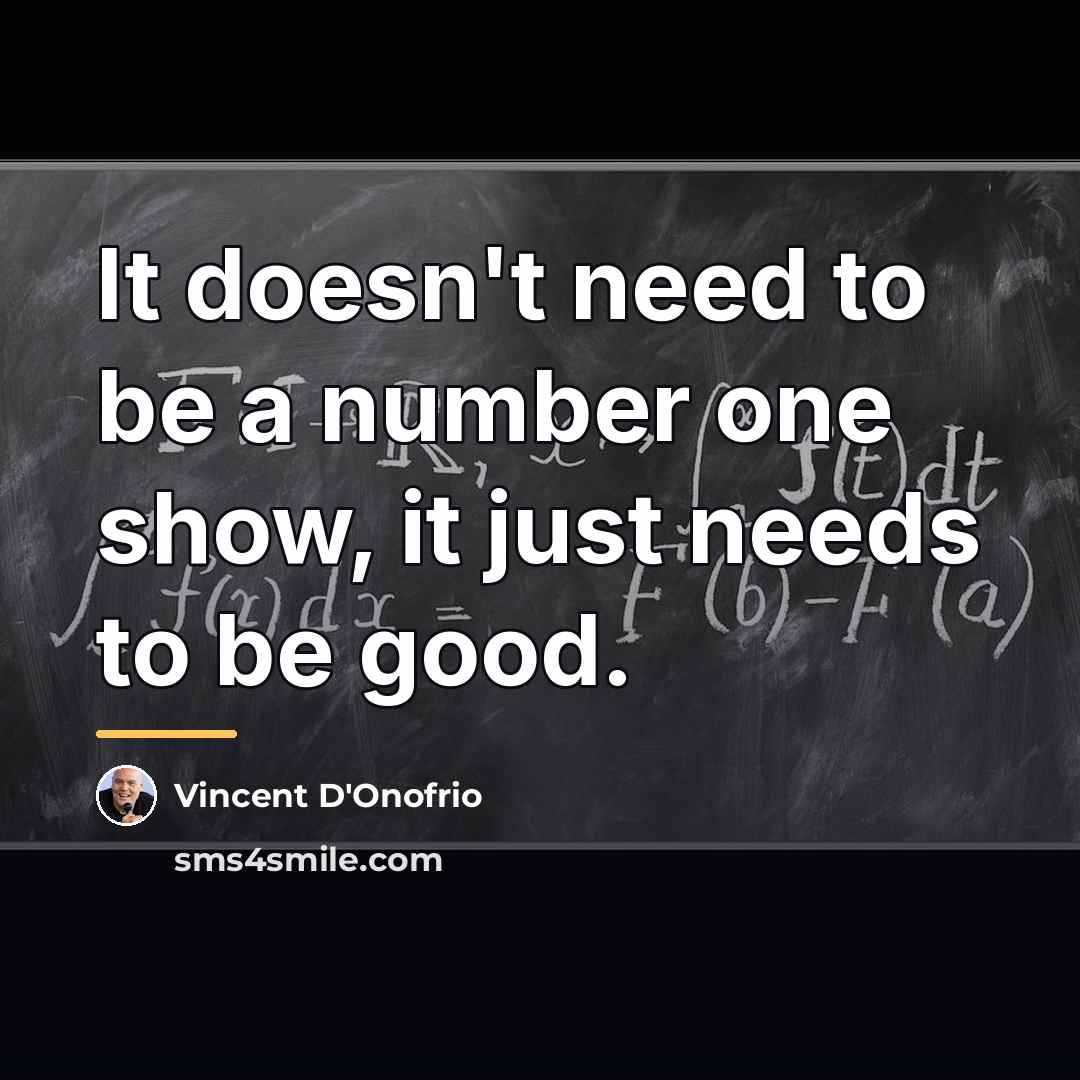 “It doesn't need to be a number one show, it…” quote by Vincent D'Onofrio
