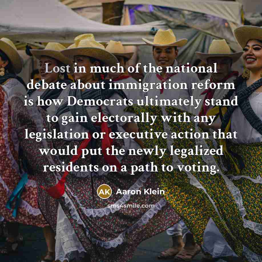 “Lost in much of the national debate about immigration reform…” quote by Aaron Klein
