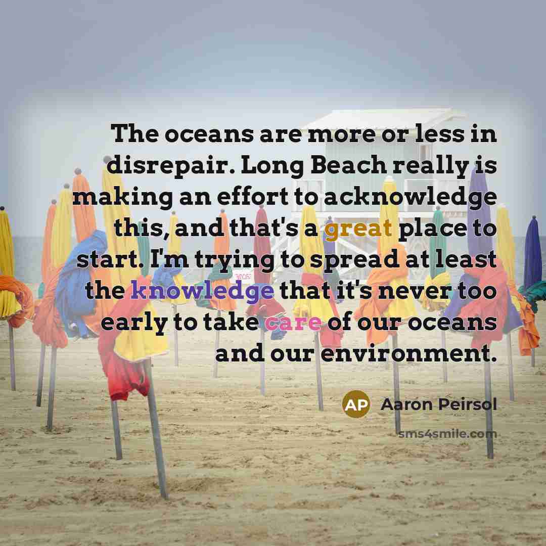 “The oceans are more or less in disrepair. Long Beach…” quote by Aaron Peirsol