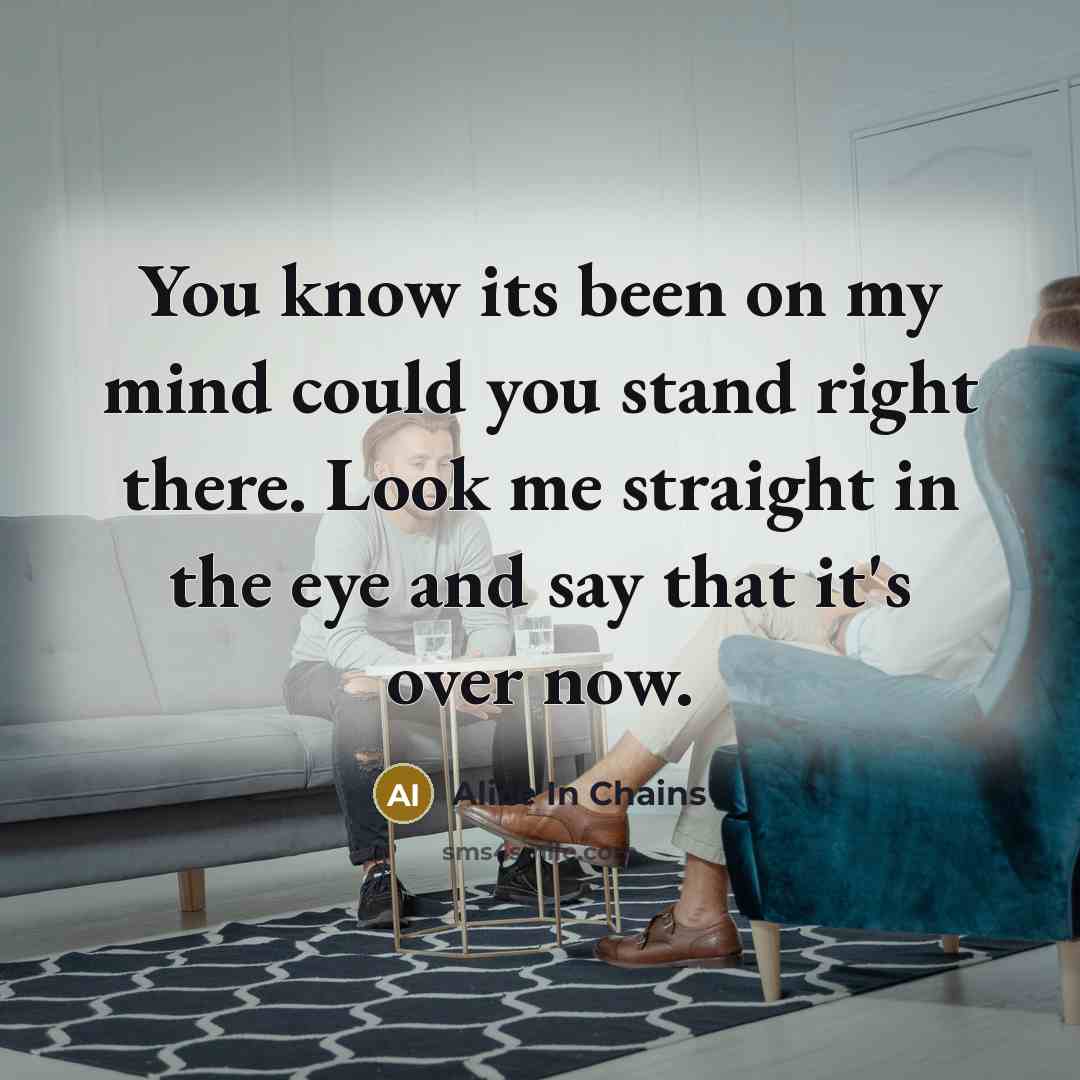 “You know its been on my mind could you stand…” quote by Alice In Chains