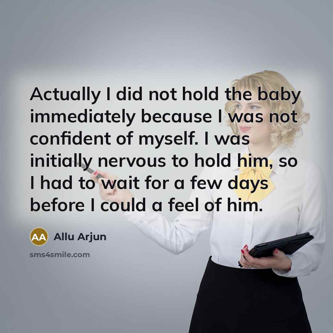 “Actually I did not hold the baby immediately because I…” quote by Allu Arjun
