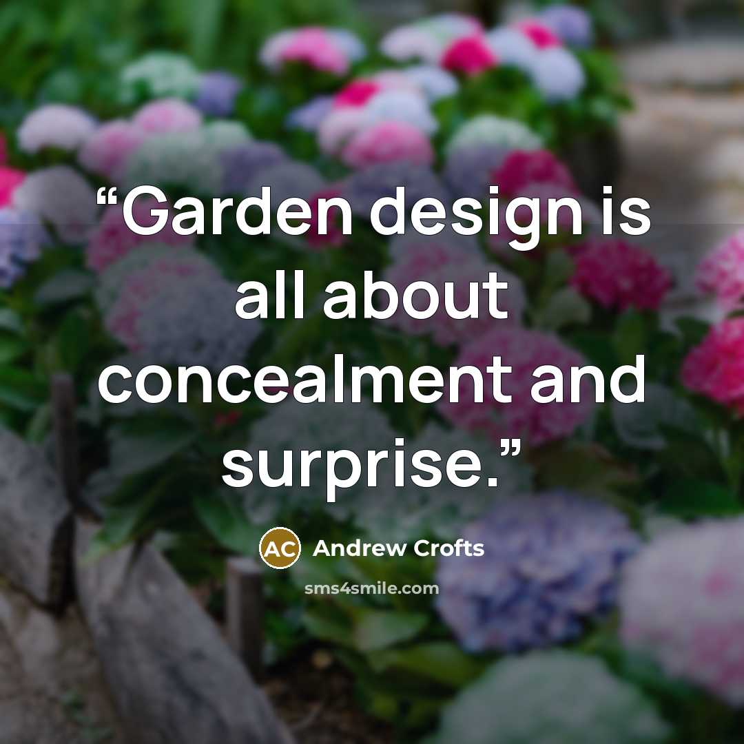 “Garden design is all about concealment and surprise.” quote by Andrew Crofts