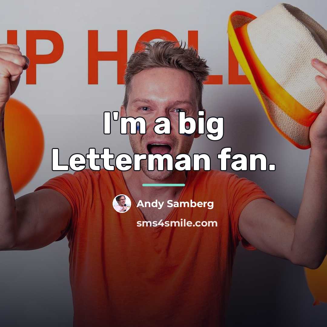 “I'm a big Letterman fan.…” quote by Andy Samberg