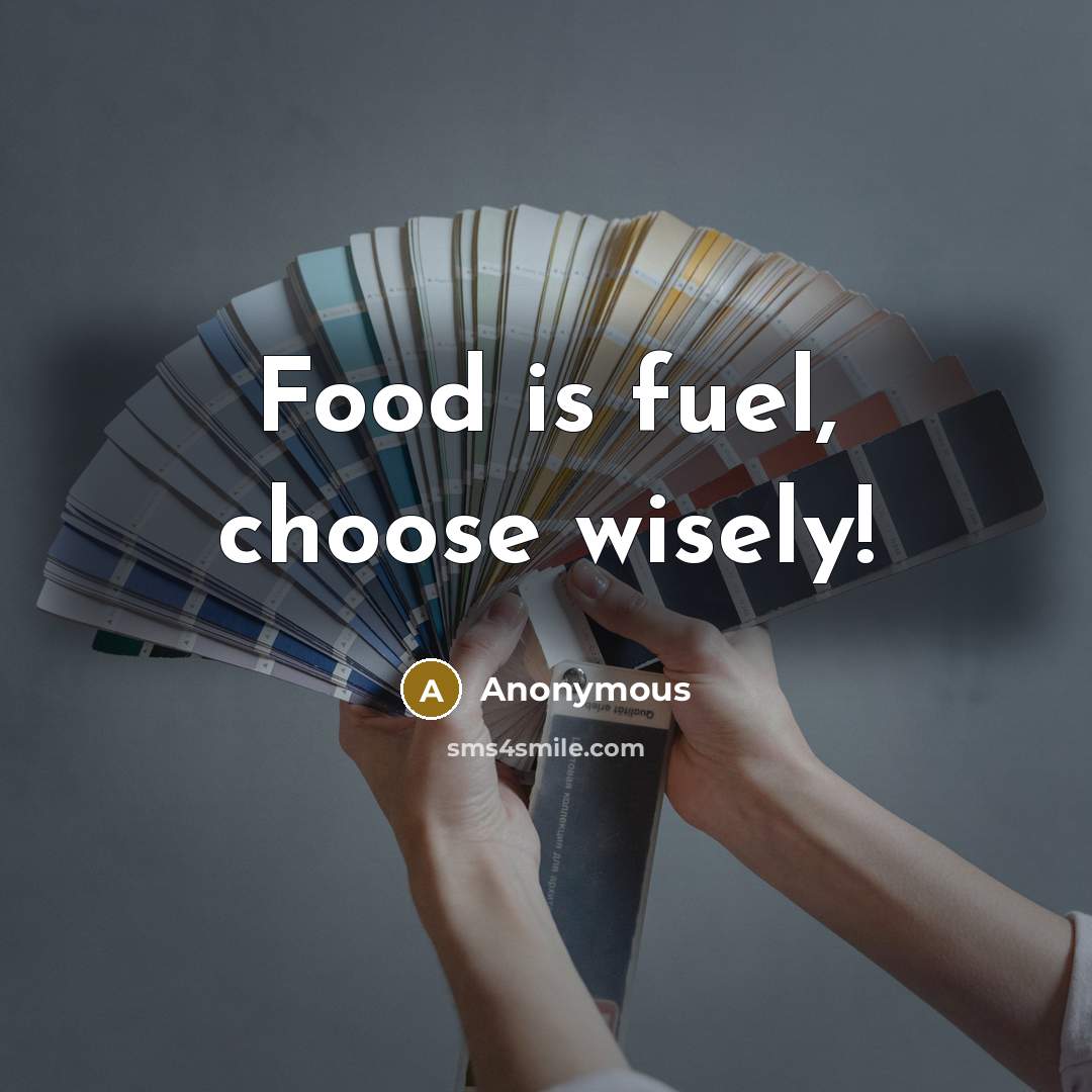 “Food is fuel, choose wisely!” quote by Anonymous