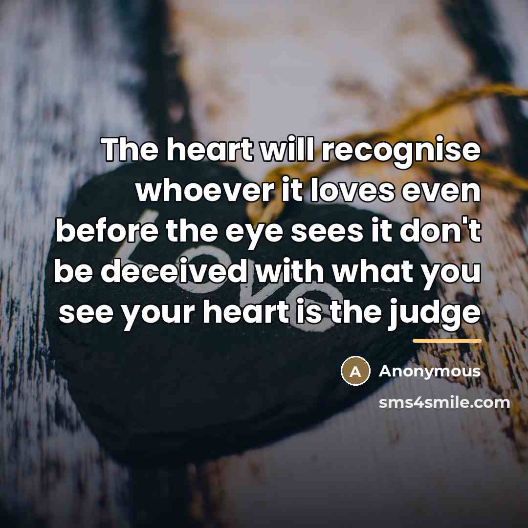 “The heart will recognise whoever it loves even before the…” quote by Anonymous