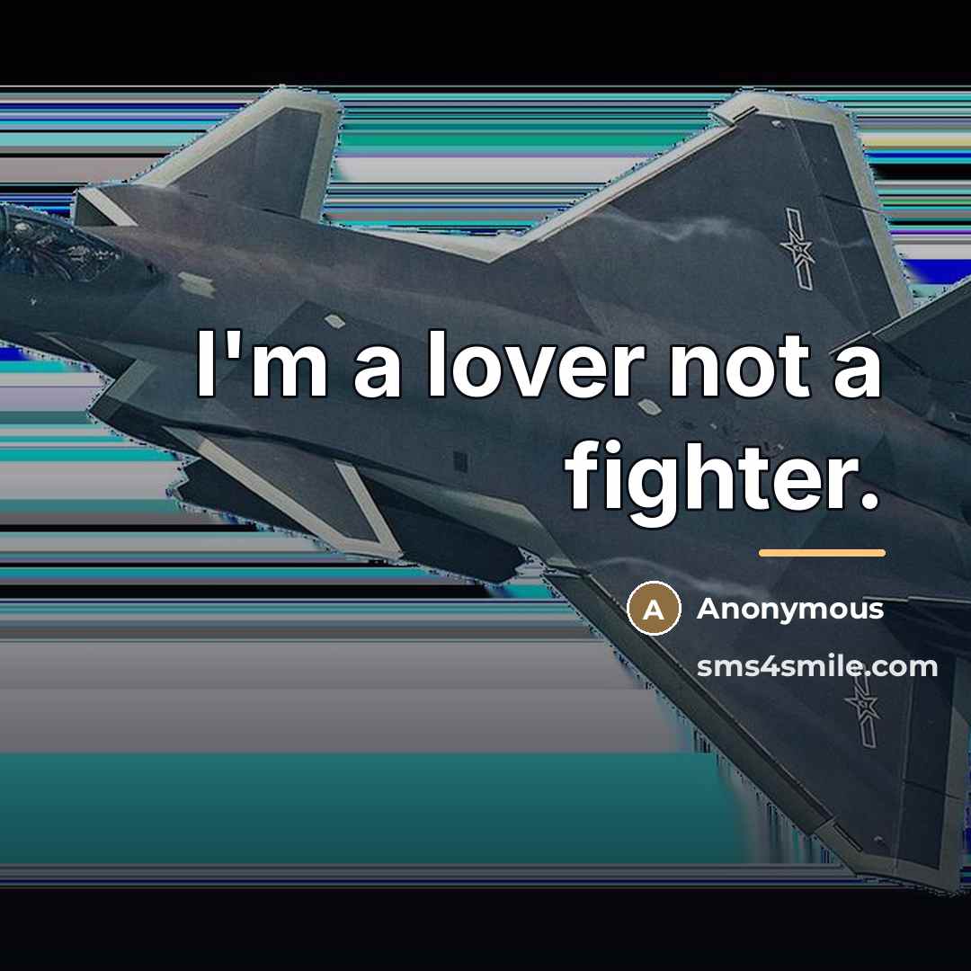 “I'm a lover not a fighter.…” quote by Anonymous