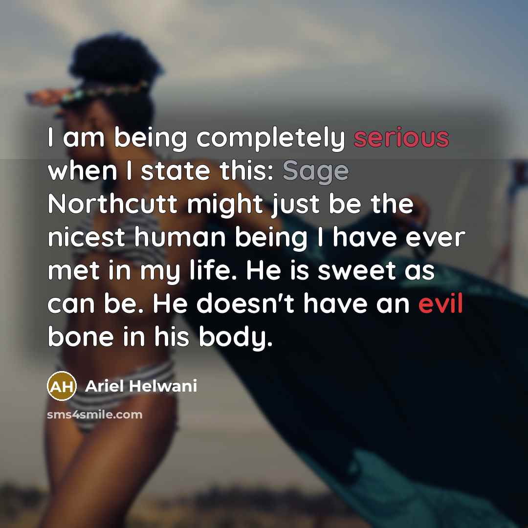 “I am being completely serious when I state this: Sage…” quote by Ariel Helwani