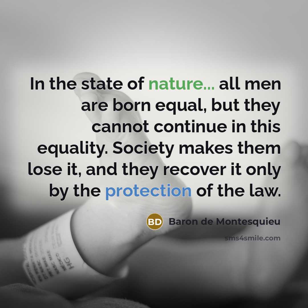 “In the state of nature... all men are born equal,…” quote by Baron de Montesquieu