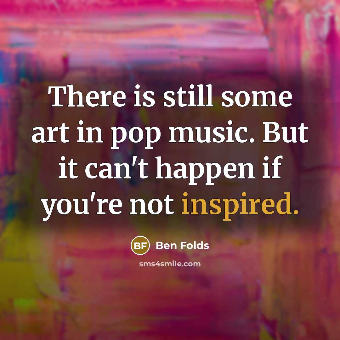 “There is still some art in pop music. But it…” quote by Ben Folds