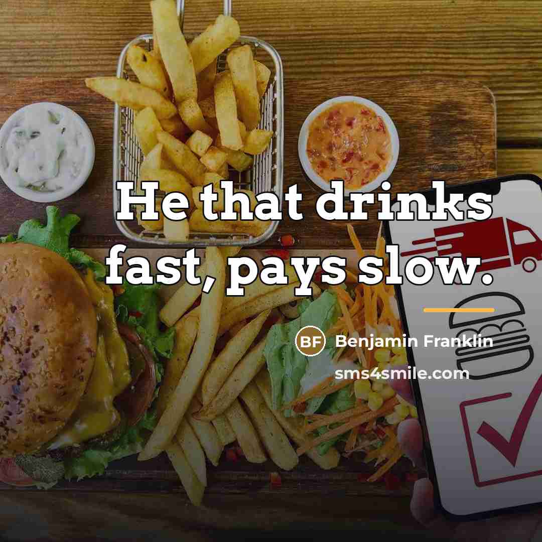 “He that drinks fast, pays slow.…” quote by Benjamin Franklin