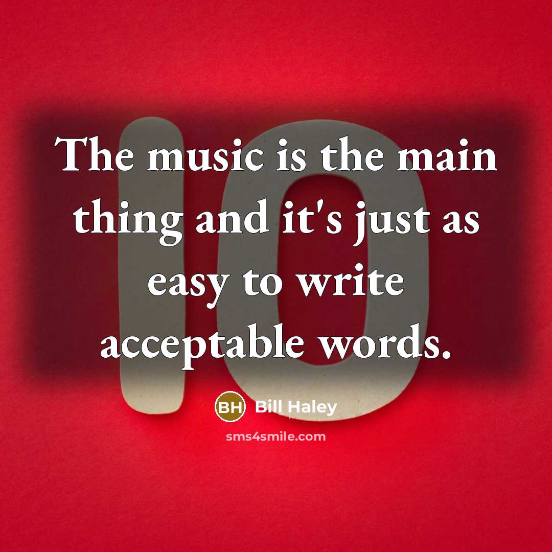 “The music is the main thing and it's just as…” quote by Bill Haley
