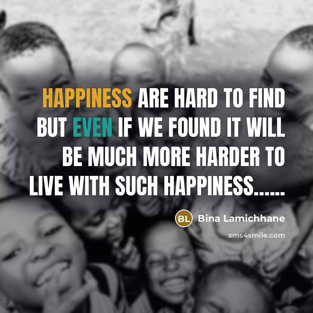 “Happiness are hard to find but even if we found…” quote by Bina Lamichhane