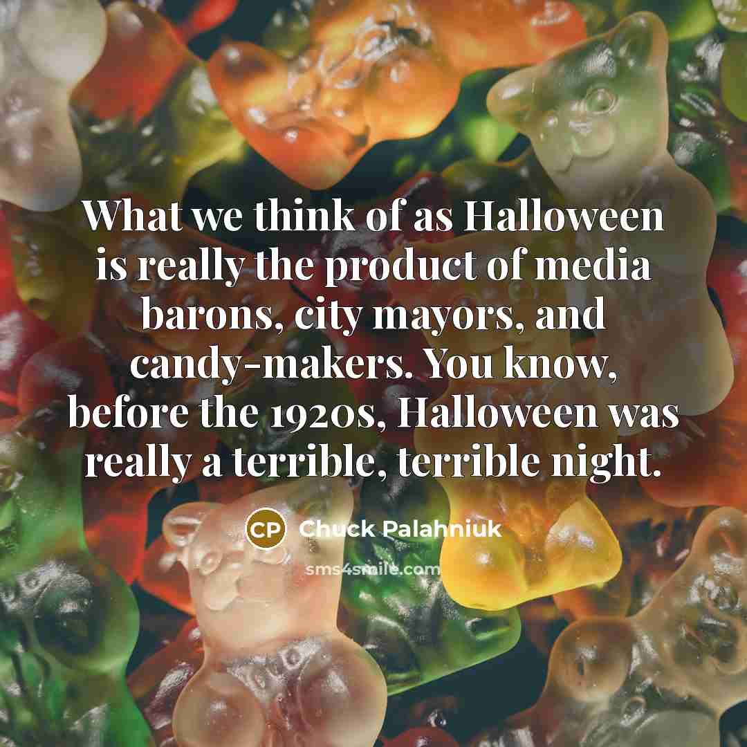 “What we think of as Halloween is really the product…” quote by Chuck Palahniuk