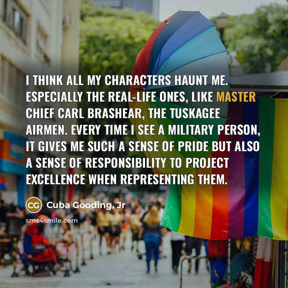“I think all my characters haunt me. Especially the real-life…” quote by Cuba Gooding, Jr