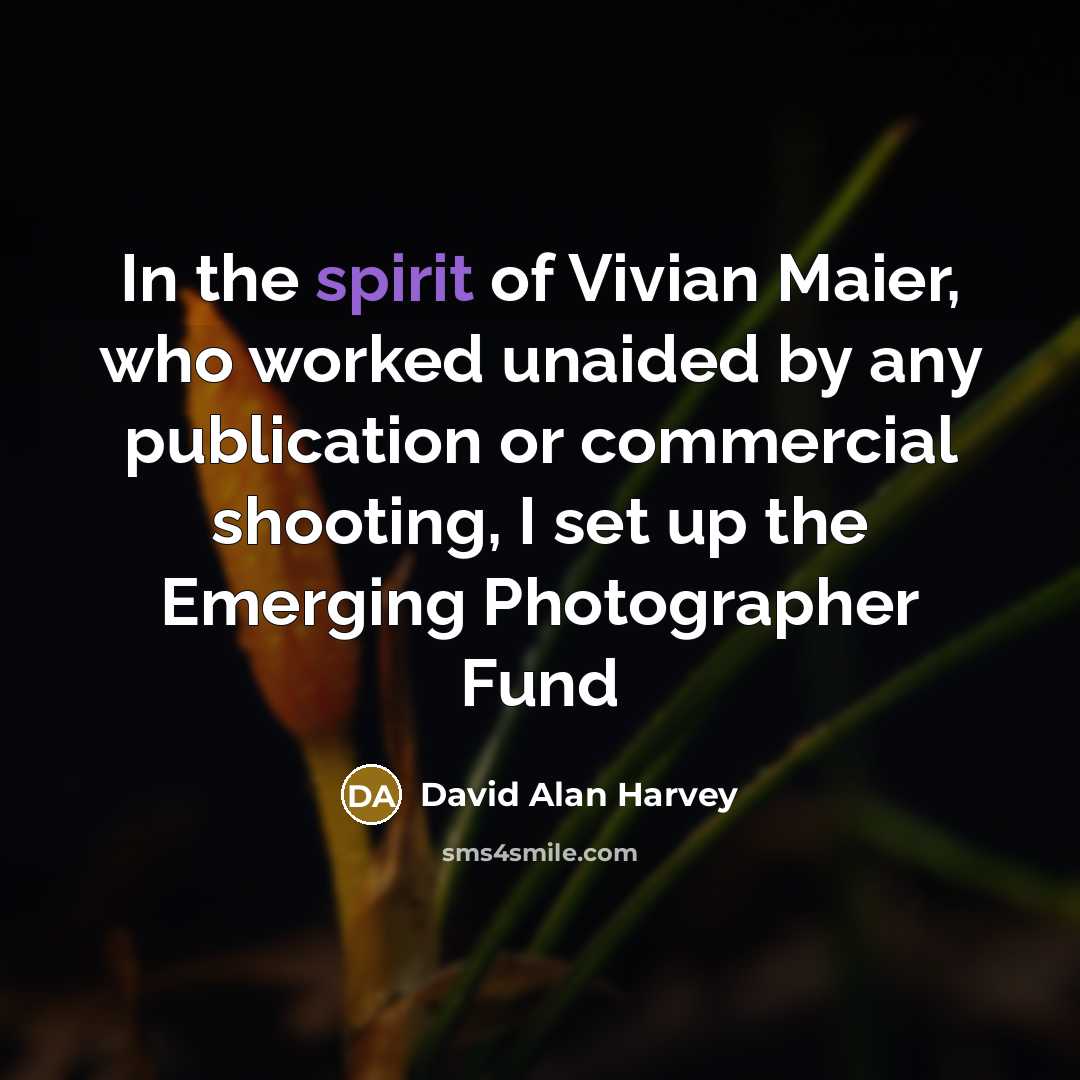 “In the spirit of Vivian Maier, who worked unaided by…” quote by David Alan Harvey