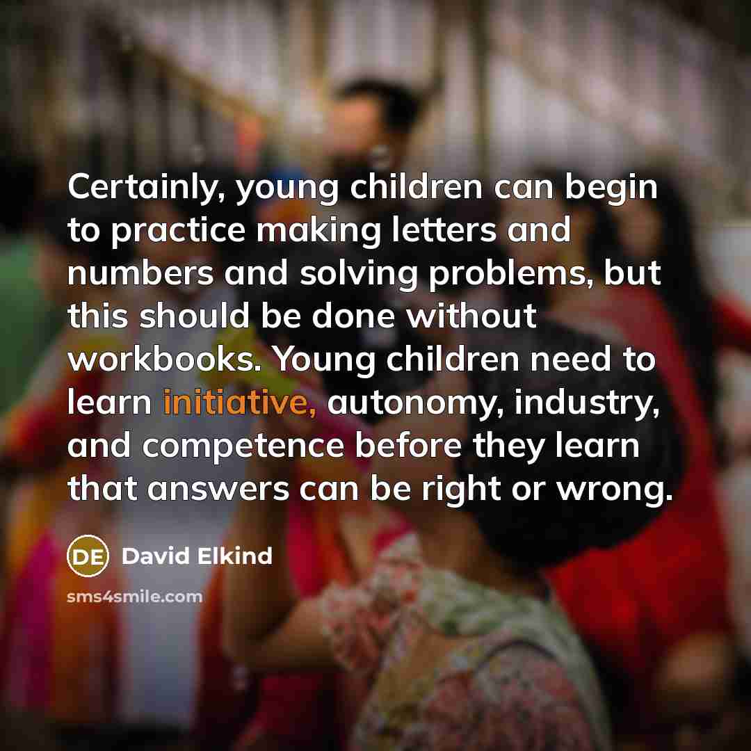 “Certainly, young children can begin to practice making letters and…” quote by David Elkind