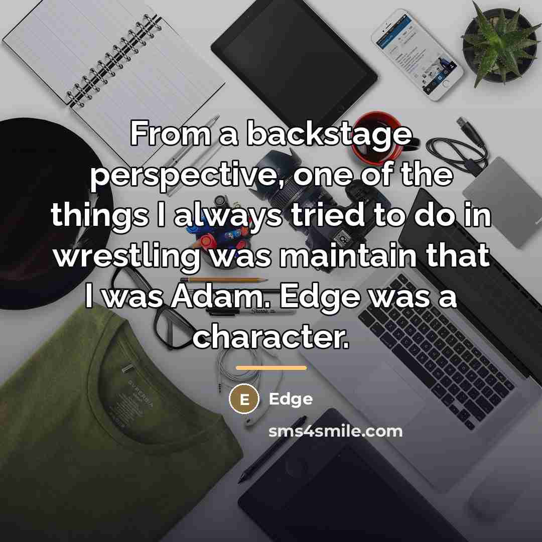 “From a backstage perspective, one of the things I always…” quote by Edge
