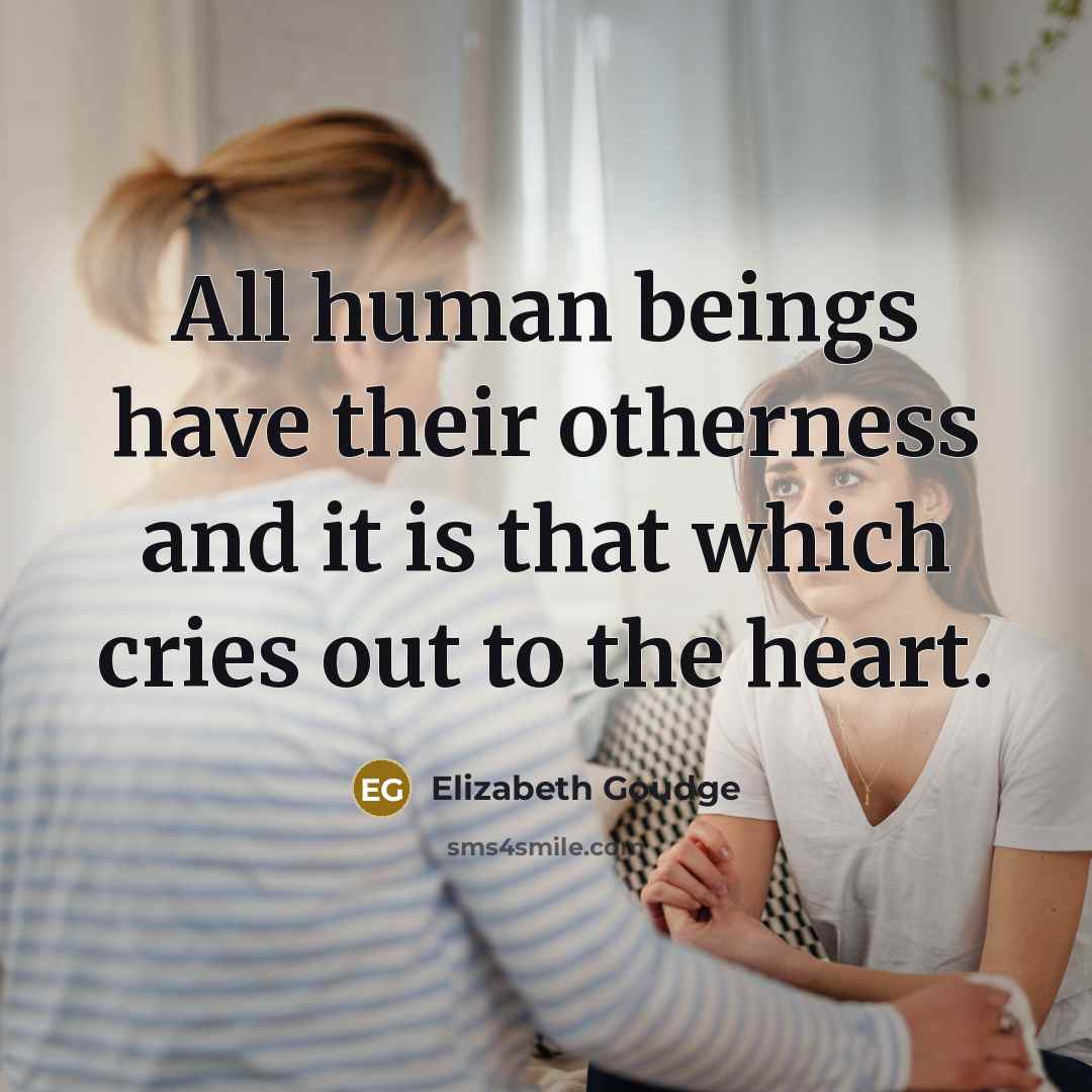 “All human beings have their otherness and it is that…” quote by Elizabeth Goudge
