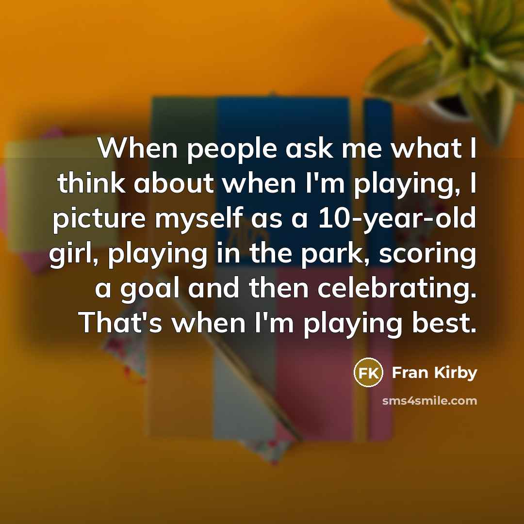 “When people ask me what I think about when I'm…” quote by Fran Kirby