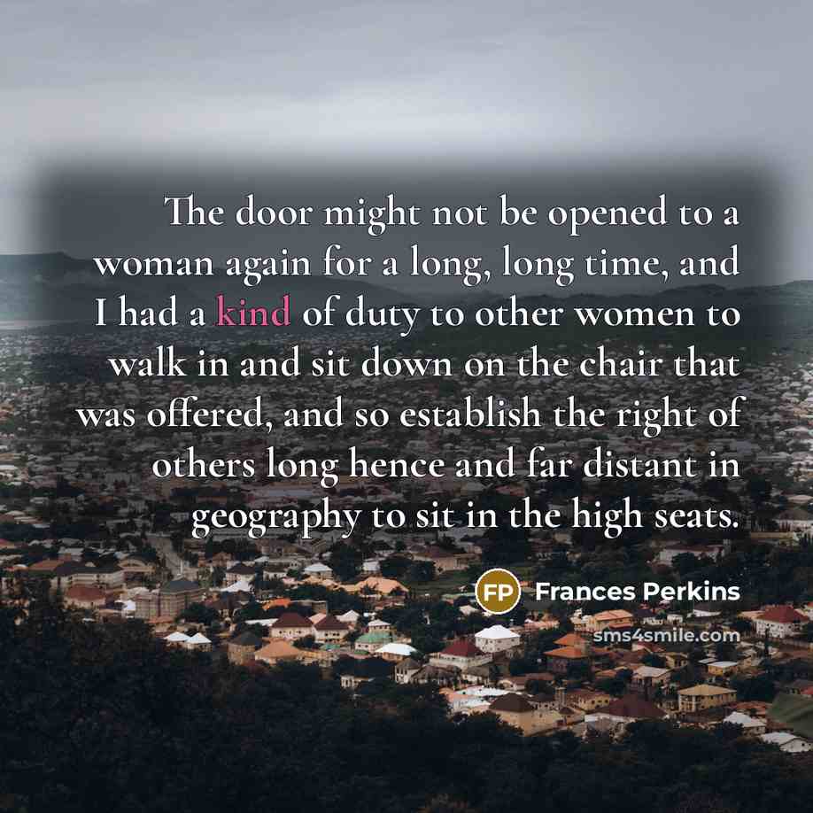 “The door might not be opened to a woman again…” quote by Frances Perkins
