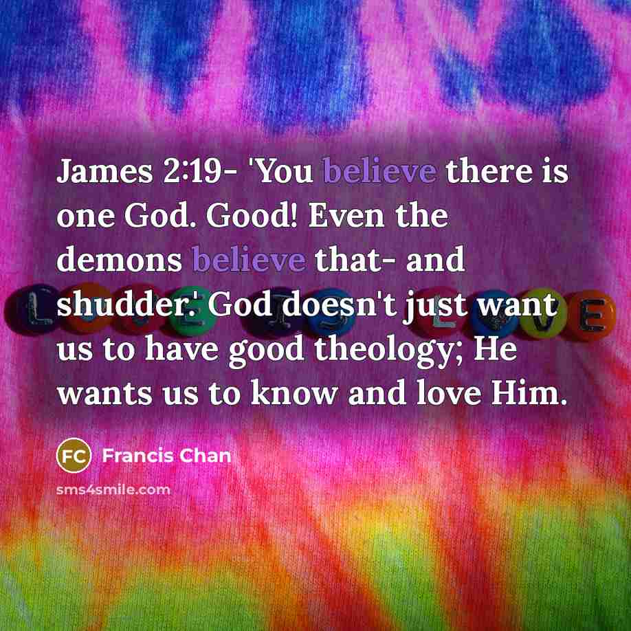“James 2:19- 'You believe there is one God. Good! Even…” quote by Francis Chan