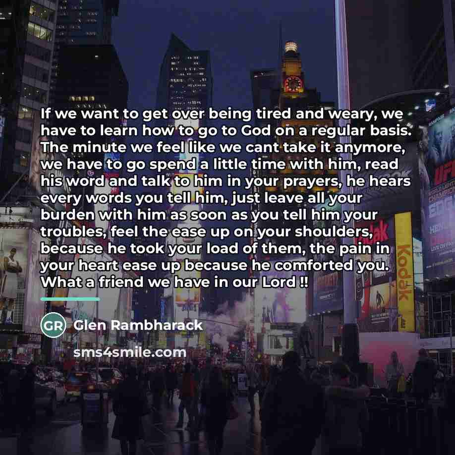 “If we want to get over being tired and weary,…” quote by Glen Rambharack