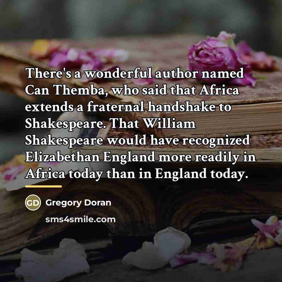 “There's a wonderful author named Can Themba, who said that…” quote by Gregory Doran