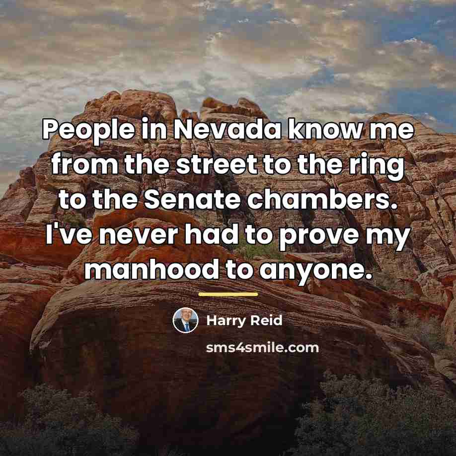 “People in Nevada know me from the street to the…” quote by Harry Reid