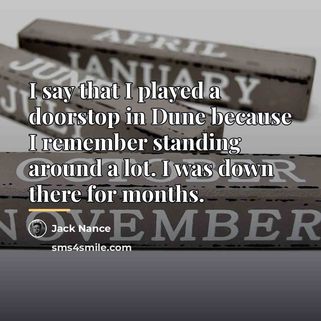 “I say that I played a doorstop in Dune because…” quote by Jack Nance