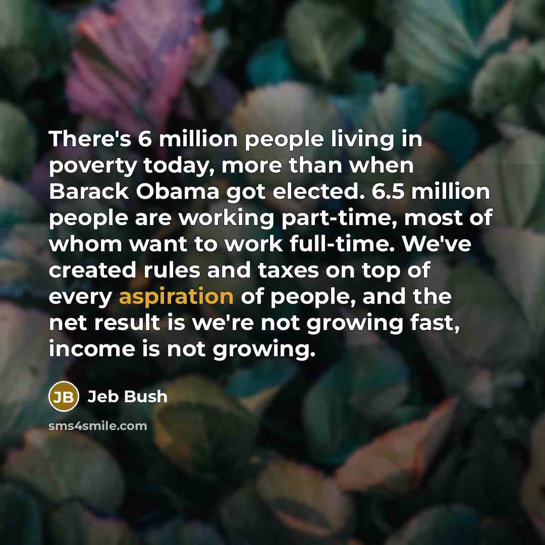“There's 6 million people living in poverty today, more than…” quote by Jeb Bush