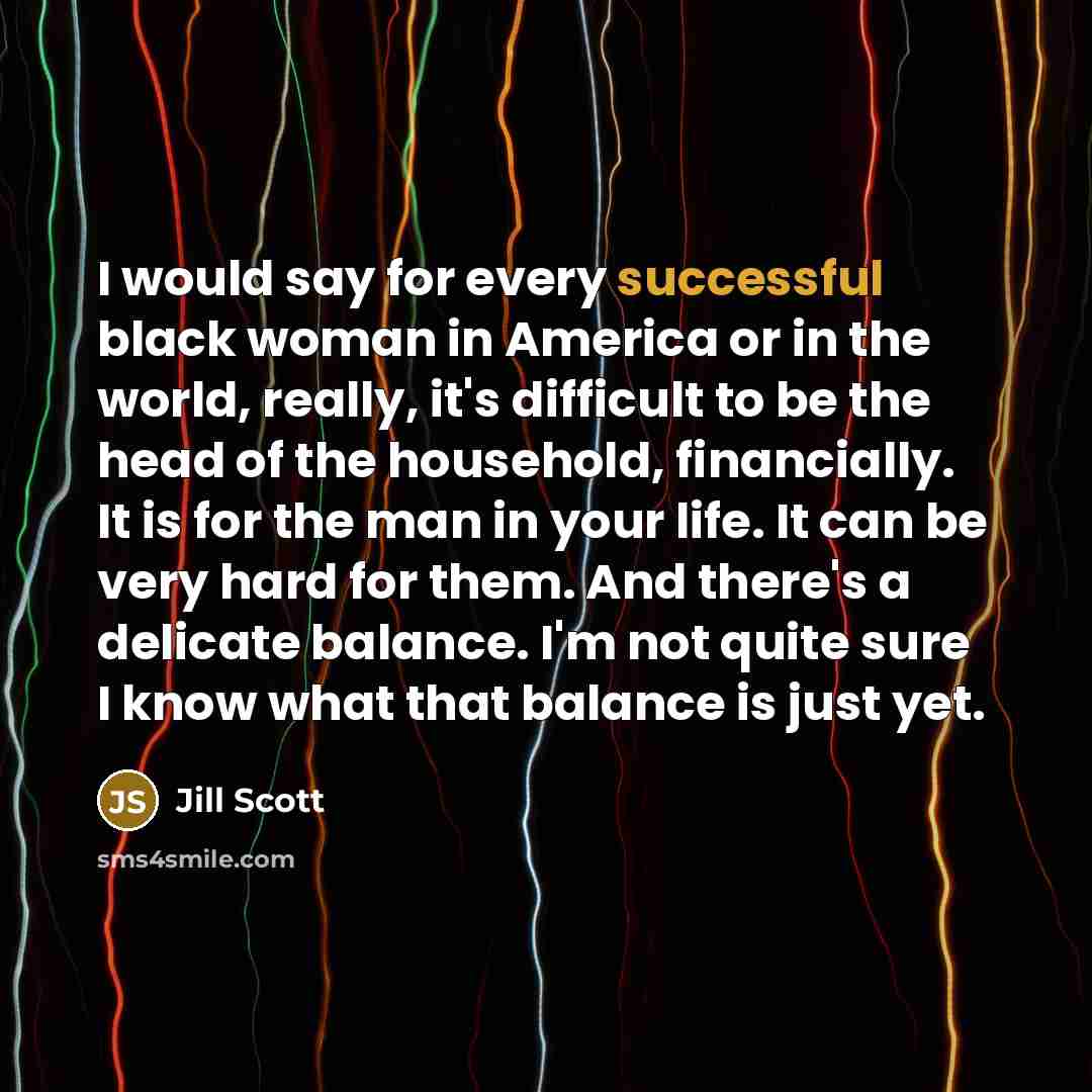 “I would say for every successful black woman in America…” quote by Jill Scott