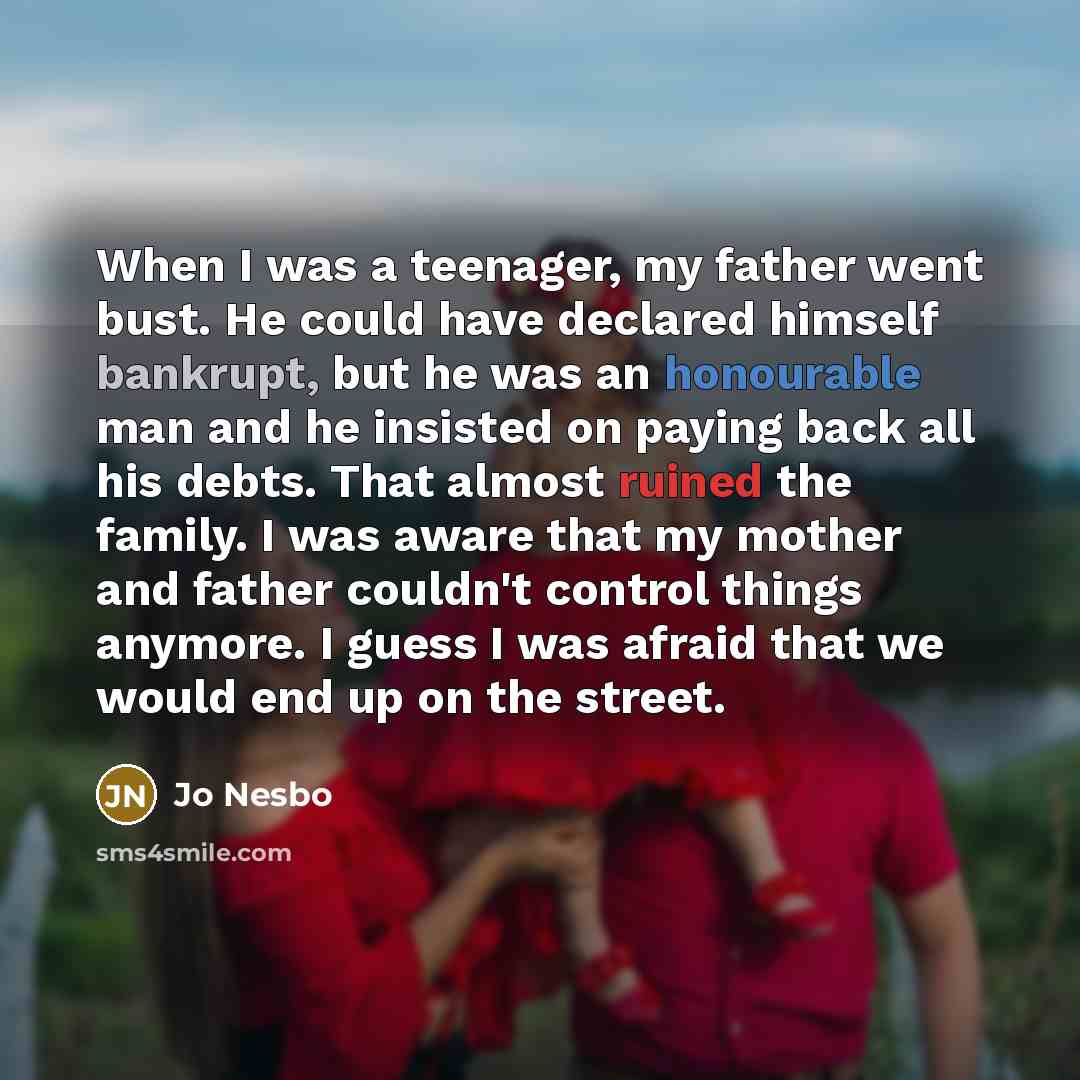 “When I was a teenager, my father went bust. He…” quote by Jo Nesbo