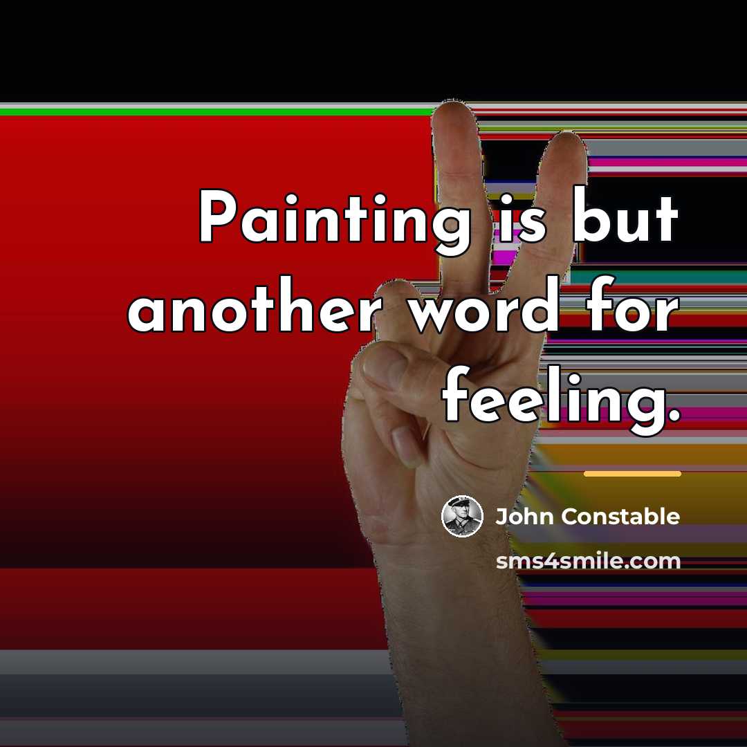 “Painting is but another word for feeling.…” quote by John Constable
