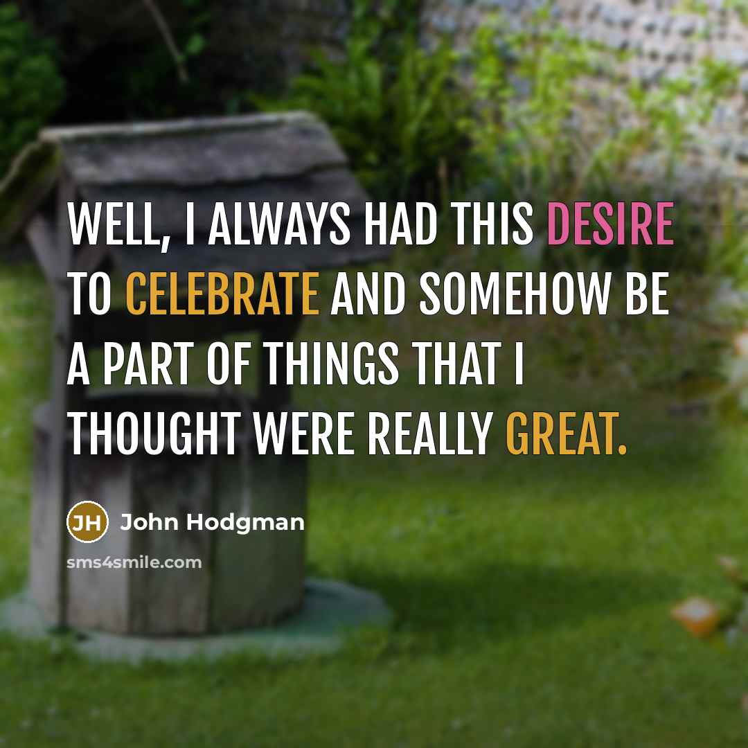 “Well, I always had this desire to celebrate and somehow…” quote by John Hodgman