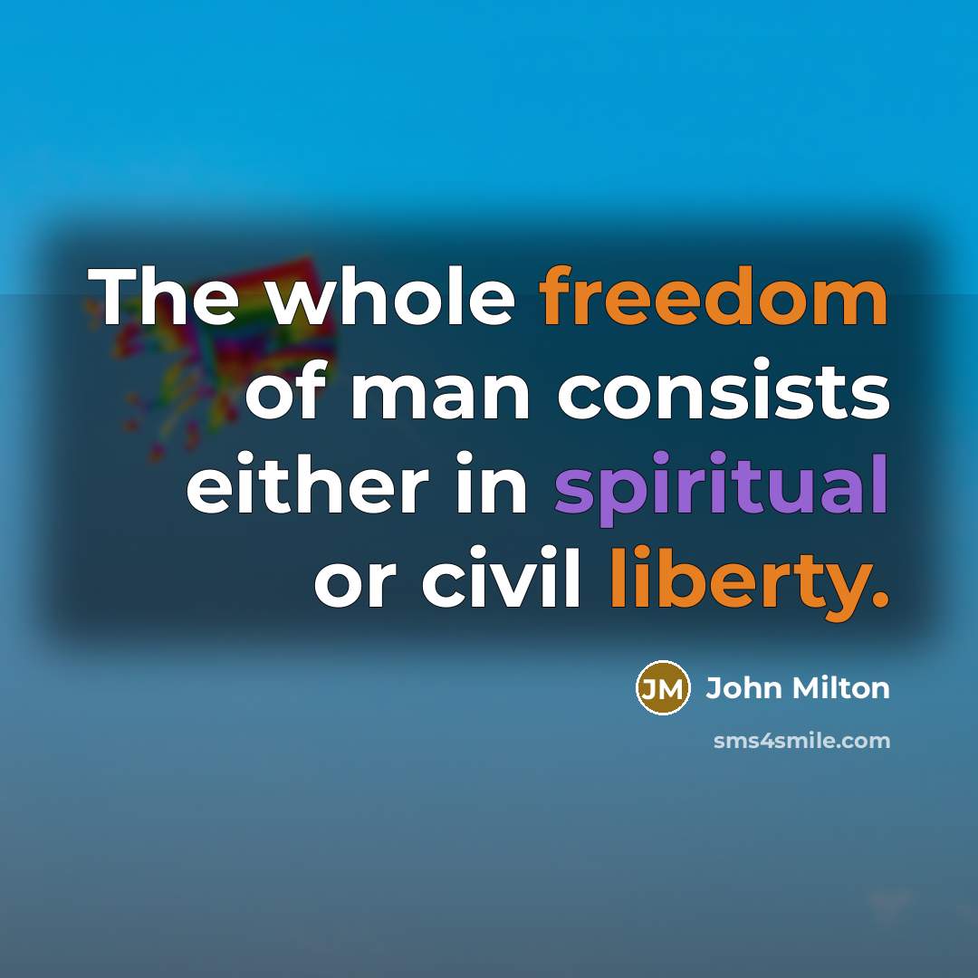 “The whole freedom of man consists either in spiritual or…” quote by John Milton