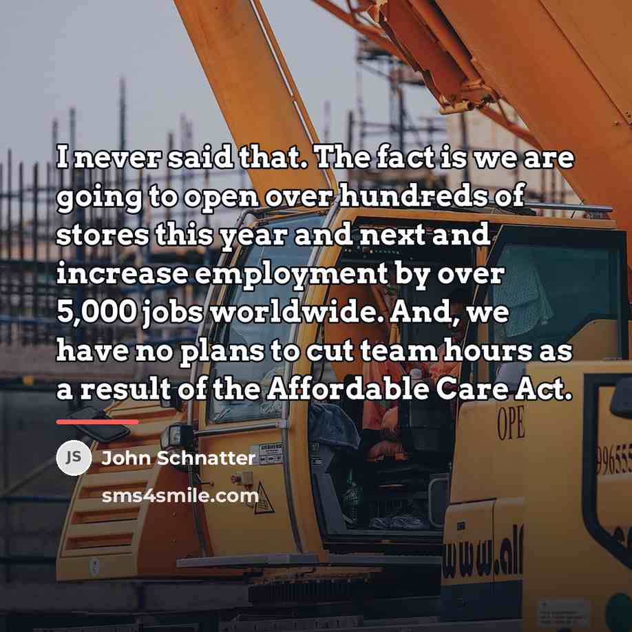 “I never said that. The fact is we are going…” quote by John Schnatter