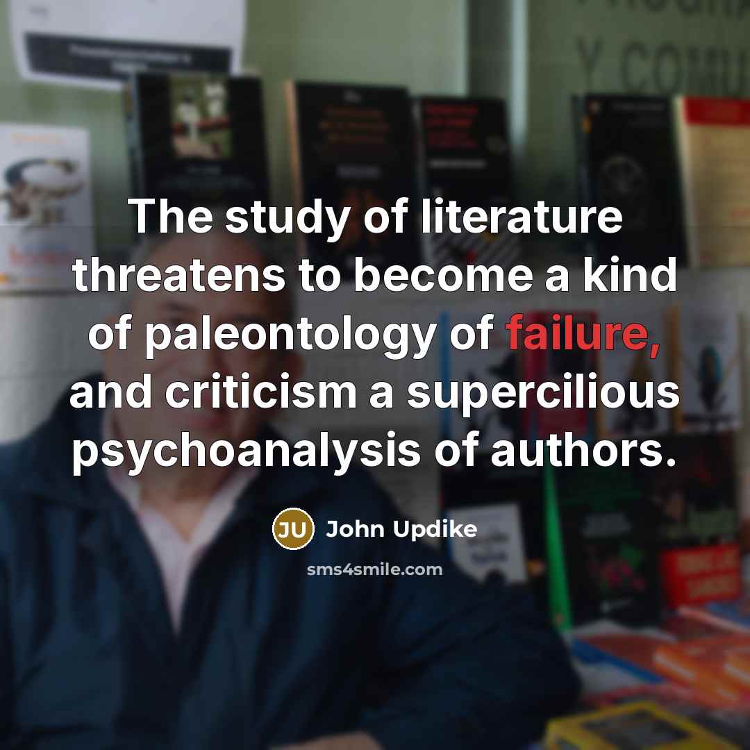 “The study of literature threatens to become a kind of…” quote by John Updike