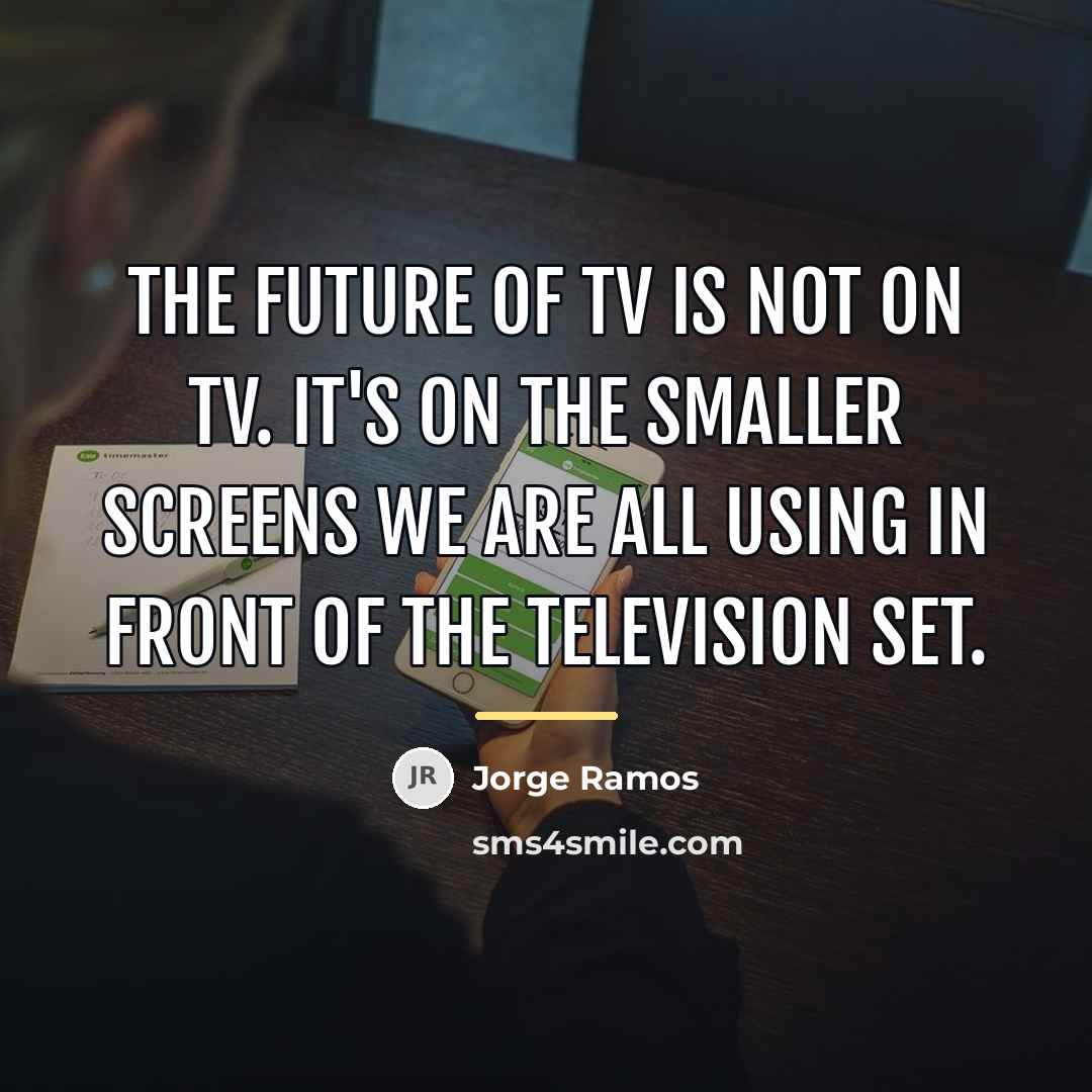 “The future of TV is not on TV. It's on…” quote by Jorge Ramos