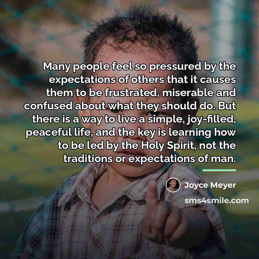 “Many people feel so pressured by the expectations of others…” quote by Joyce Meyer