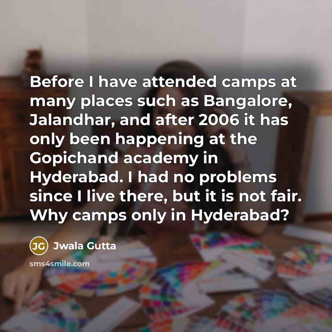 “Before I have attended camps at many places such as…” quote by Jwala Gutta