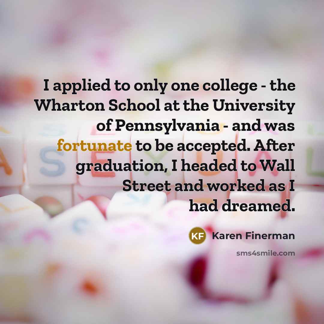“I applied to only one college - the Wharton School…” quote by Karen Finerman
