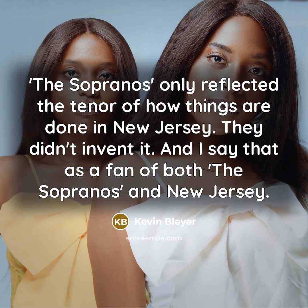 “'The Sopranos' only reflected the tenor of how things are…” quote by Kevin Bleyer
