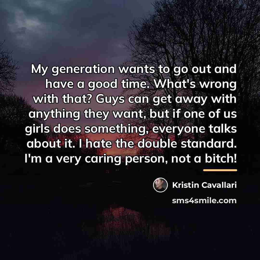 “My generation wants to go out and have a good…” quote by Kristin Cavallari