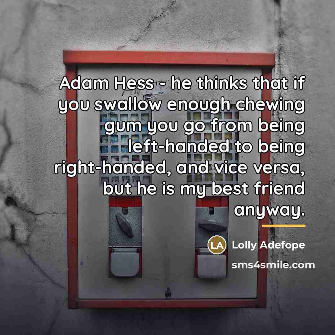 “Adam Hess - he thinks that if you swallow enough…” quote by Lolly Adefope