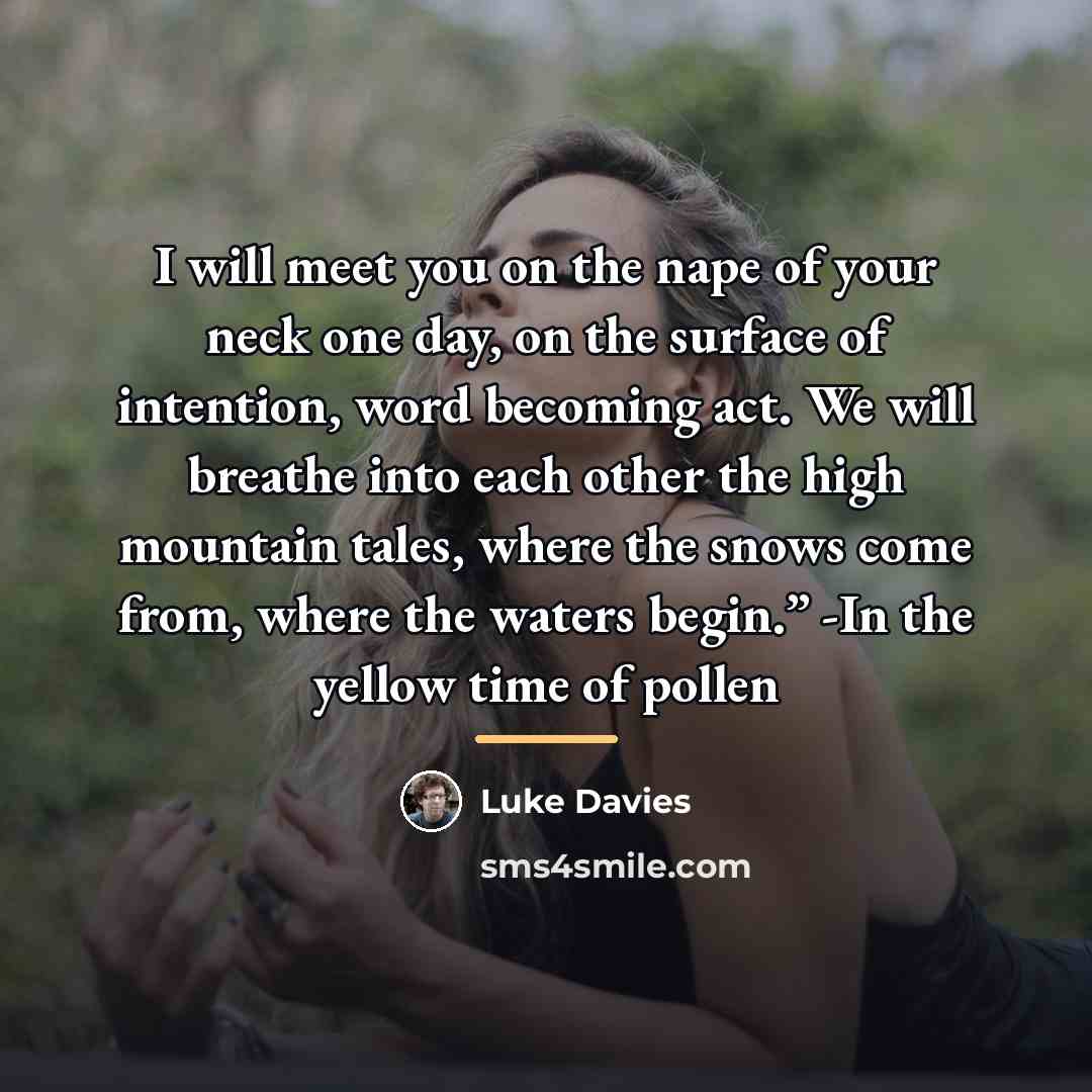 “I will meet you on the nape of your neck…” quote by Luke Davies