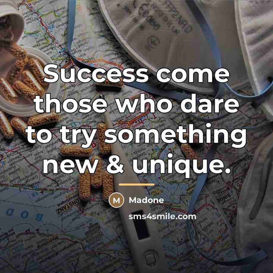 “Success come those who dare to try something new &…” quote by Madone